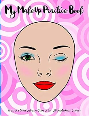 My Makeup Practice Book Basic Face Charts To Practice Makeup And Coloring For Kids And Young Aspiring Makeup Artists Artists Young Ml Amazon Sg Books
