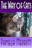The Way of Cats: How to use their instincts to train, understand, and love them by Pamela Merritt
