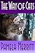 The Way of Cats: How to use their instincts to train, understand, and love them by Pamela Merritt