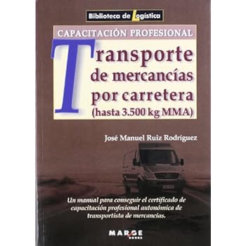 Capacitación profesional para el transporte de mercancías por carretera hasta 3,500 kg MMA (Biblioteca de Logística) Capacitación profesional para el transporte de mercancías por carretera hasta 3,500 kg MMA (Biblioteca de Logística)