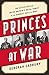 Princes at War: The Bitter Battle Inside Britain s Royal Family in the Darkest Days of WWII