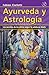 Ayurveda y astrología: Los secretos de los astros según la sabiduría hindú (Spanish Edition) by 