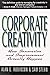 Corporate Creativity: How Innovation & Improvement Actually Happen