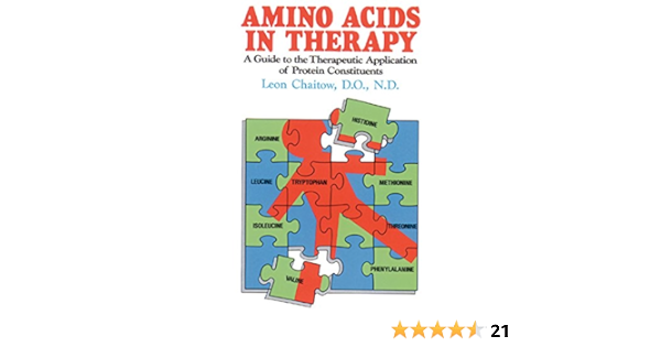 Amino Acids In Therapy A Guide To The Therapeutic Application Of Protein Constituents Chaitow D O N D Leon 9780892812875 Amazon Com Books