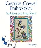 Creative Crewel Embroidery: Traditions and Innovations by