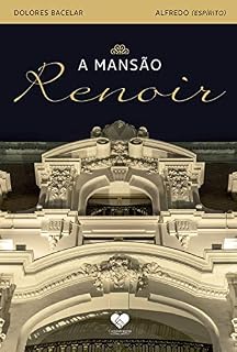 Livro A mansão Renoir: Romance espírita - Pelo espírito Alfredo