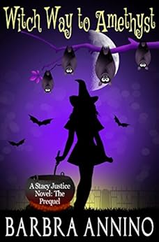 Witch Way To Amethyst: The Prequel (A Stacy Justice Mystery Book 0) by [Annino, Barbra]