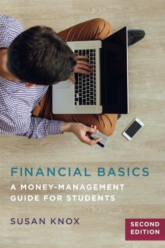 Financial Basics: A Money-Management Guide for Students, 2nd Edition, by SUSAN KNOX