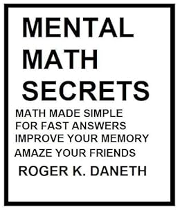 Mental Math Secrets Math Made Simple For Fast Answers - 
