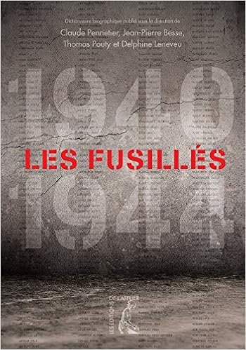 Amazon Fr Les Fusilles 1940 1944 Dictionnaire Biographique Des Fusilles Et Executes Par Condamnation Et Comme Otages Ou Guillotines En France Pendant L Occupation Pennetier Claude Besse Jean Pierre Pouty Thomas Leneveu Delphine