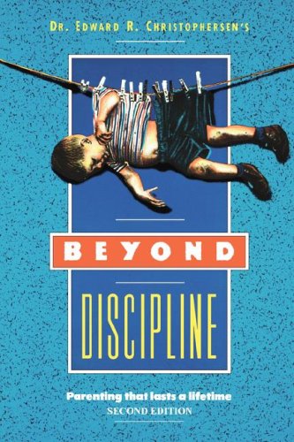 Beyond Discipline : Parenting That Lasts a Lifetime