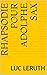 Rhapsodie pour Adolphe Sax (French Edition) by Luc LERUTH