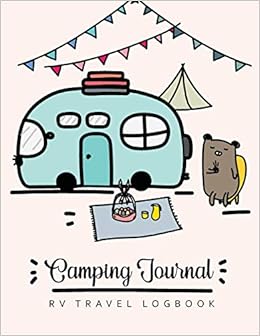 Camping Journal & RV Travel Logbook: RV Trailer Camping Record for 60 Trips and Mileage Tracker Log Book With 120 Pages of Writing Prompts | Capture ... (RV Travel Logbook & Camping Journal)
