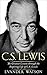 CS Lewis: The Greatest Lessons through the Inspiring Life of CS Lewis (CS Lewis Biography, CS Lewis Mere Christianity, CS Lewis The Screwtape Letters)