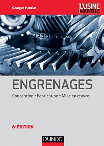 Engrenages : Conception, fabrication, mise en oeuvre by Georges Henriot