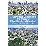 Housing and Commuting: The Theory of Urban Residential Structure; A Textbook in Urban Economics