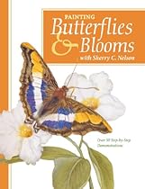 Painting Butterflies & Blooms with Sherry C. Nelson Painting Butterflies & Blooms with Sherry C. Nelson