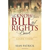 The Know Your Bill of Rights Book: Don't Lose Your Constitutional Rights--Learn Them!