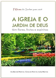 Livro A IGREJA E O JARDIM DE DEUS: têm flores, frutos e espinhos