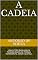 Livro A CADEIA: UMA FICÇÃO BASEADA EM POSSIBILIDADES DE PERDAS, SOFRIMENTO, AMOR E JUSTIÇA.