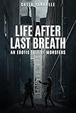 Life After Last Breath: An erotic tale of monsters by Cayla VanHulle