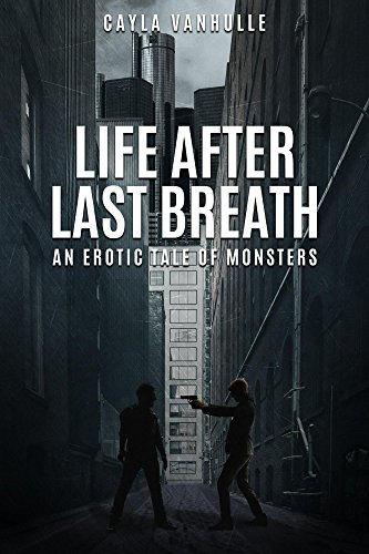 Life After Last Breath: An erotic tale of monsters by Cayla VanHulle