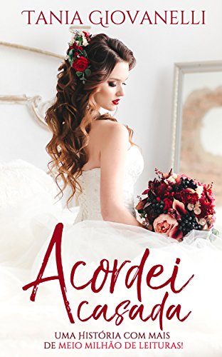 Acordei casada: Tudo o que eu menos queria, era uma alianÃ§a no dedo! por [Giovanelli, TÃ¢nia]