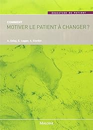 Comment motiver le patient à changer ?
