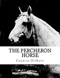 The Percheron Horse by Charles DuHays, Jackson Chambers