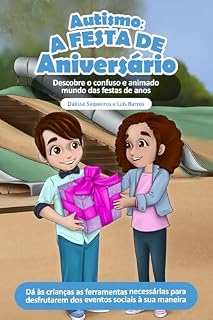 Livro Autismo: A Festa De Aniversário: Descobre o confuso e animado mundo das festas de anos (Loving Pieces Books: Série sobre o Autismo)