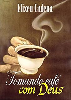 Livro Tomando café com Deus: O que você faria se estivesse frente a frente com Deus?