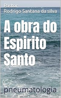 Livro A obra do Espirito Santo: pneumatologia