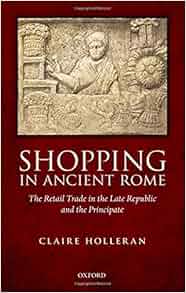 Amazon Com Shopping In Ancient Rome The Retail Trade In