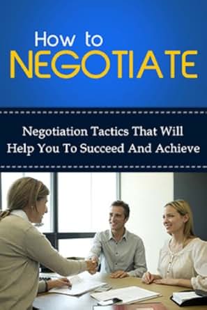 Amazon Com How To Negotiate Negotiation Tactics That