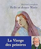 Belle et douce Marie : La Vierge des peintres by 