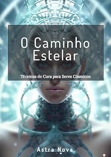 Livro O Caminho Estelar: Técnicas de Cura para Seres Cósmicos