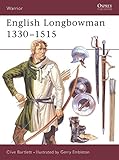 English Longbowman 1330-1515 (Warrior) by Clive Bartlett, Gerry Embleton