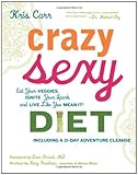Image de Crazy Sexy Diet: Eat Your Veggies, Ignite Your Spark, and Live Like You Mean It!