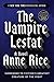 The Vampire Lestat (Vampire Chronicles)