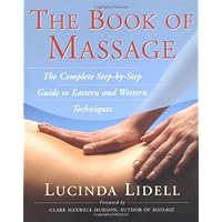 The Book of Massage: The Complete Step-by-Step Guide to Eastern and Western Technique