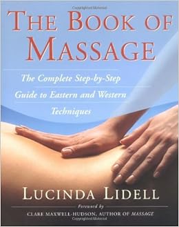 The Book Of Massage The Complete Step By Step Guide To Eastern And Western Technique Beresford Cooke Carola Porter Anthony Lidell Lucinda Thomas Sara 9780743203906 Amazon Com Books