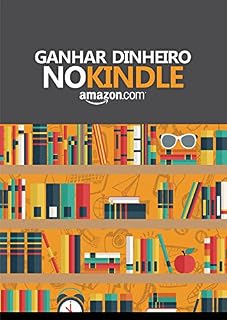 Livro Ganhar Dinheiro no Kindle: Guia Passo-a-Passo
