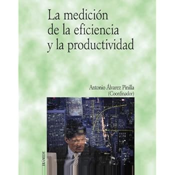 La medición de la eficiencia y la productividad (Economía Y Empresa) La medición de la eficiencia y la productividad (Economía Y Empresa)