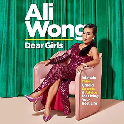 Dear Girls: Intimate Tales, Untold Secrets & Advice for Living Your Best Life Dear Girls: Intimate Tales, Untold Secrets & Advice for Living Your Best Life