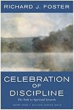 Celebration of Discipline: The Path To Spiritual Growth