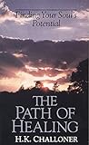 The Path of Healing: Finding Your Soul's Potential by H K Challoner, Dolores Krieger PhD
