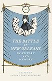 The Battle of New Orleans in History and Memory by Laura Lyons McLemore