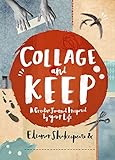 Image de Collage and Keep: A Creative Journal Inspired by Your Life
