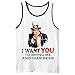 I Want You to Bring Me Another Beer Men's Tank top