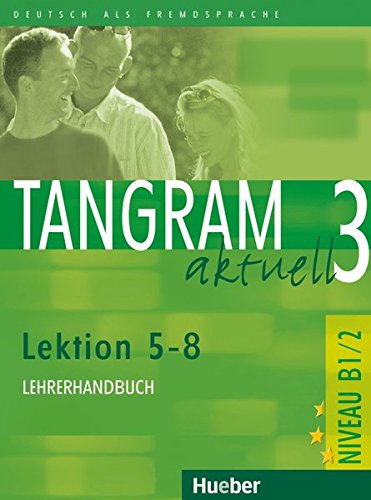 Download Tangram Aktuell 3 Lektion 5 8 Deutsch Als Fremdsprache Lehrerhandbuch Rosa Maria Dallapiazza Pdf Viphezawer